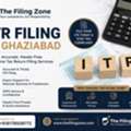 Income Tax Return Filing In Ghaziabad – Trusted Services By The Filing Zone